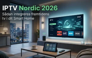 IPTV Nordic 2026: Sådan integreres fremtidens tv i dit Smart Home