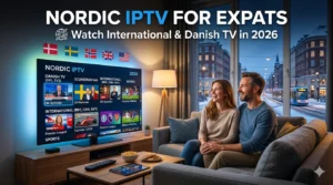 Nordic IPTV for Expats: Se internationale og danske kanaler i 2026