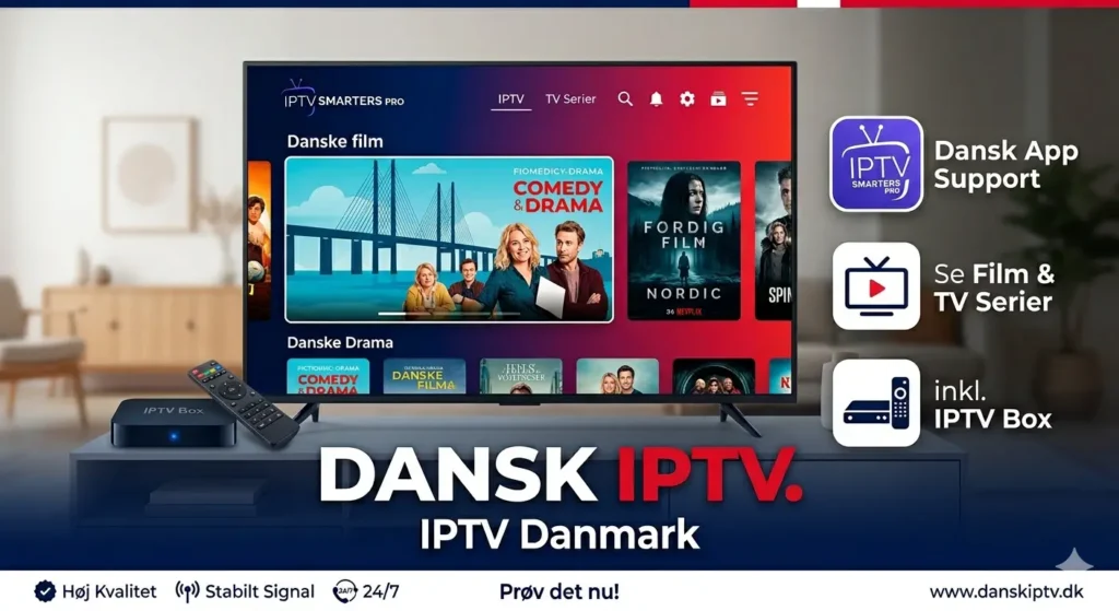Dansk IPTV, IPTV Danmark, IPTV Box, IPTV Smarters Pro, Danske film